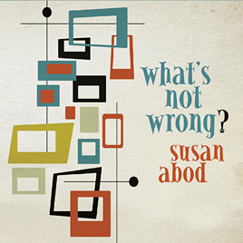 Music Album Susan Abod What's Not Wrong?
